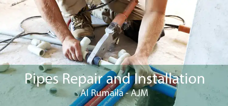 Pipes Repair and Installation Al Rumaila - AJM