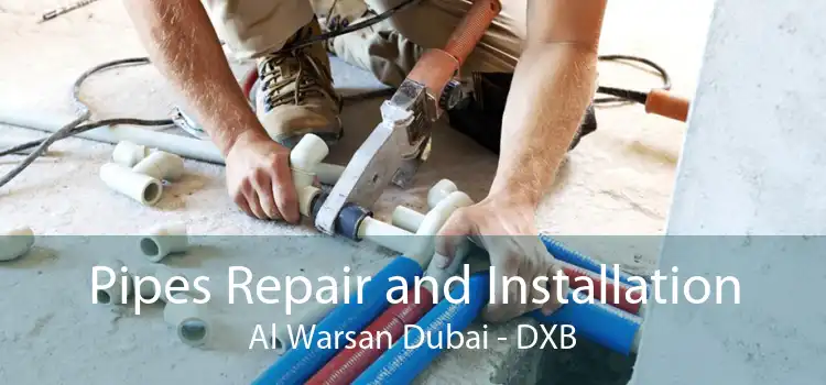 Pipes Repair and Installation Al Warsan Dubai - DXB