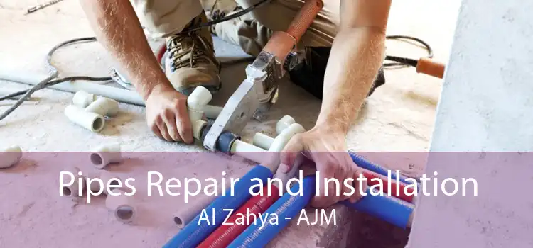 Pipes Repair and Installation Al Zahya - AJM