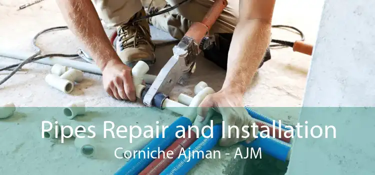 Pipes Repair and Installation Corniche Ajman - AJM