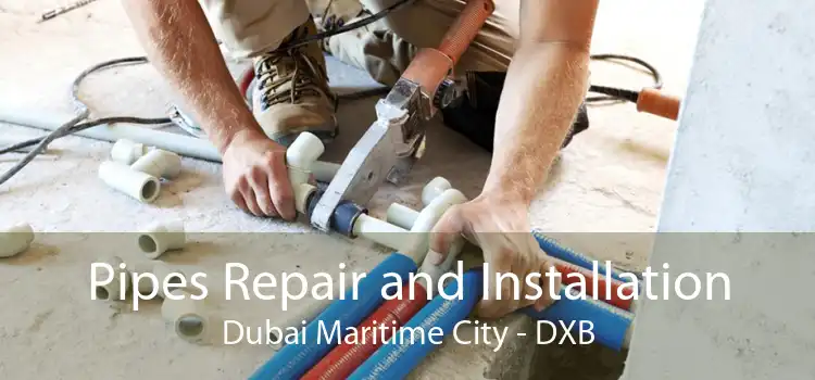 Pipes Repair and Installation Dubai Maritime City - DXB