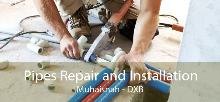 Pipes Repair and Installation Muhaisnah - DXB