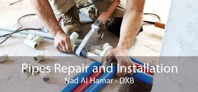 Pipes Repair and Installation Nad Al Hamar - DXB