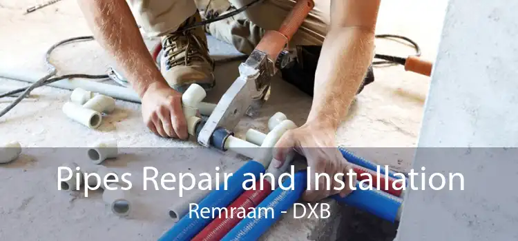 Pipes Repair and Installation Remraam - DXB