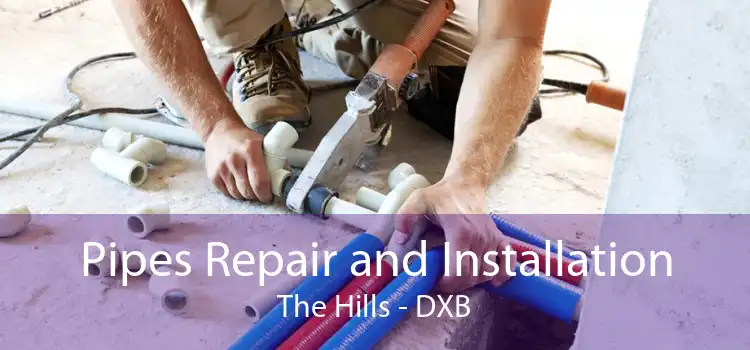 Pipes Repair and Installation The Hills - DXB