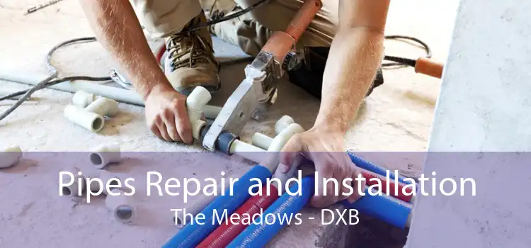 Pipes Repair and Installation The Meadows - DXB