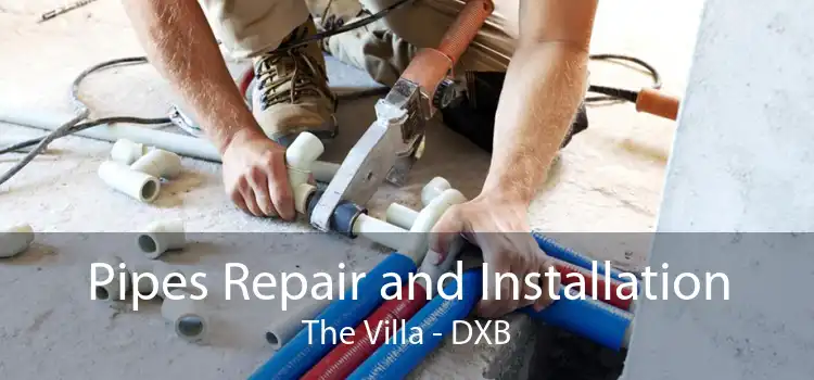 Pipes Repair and Installation The Villa - DXB