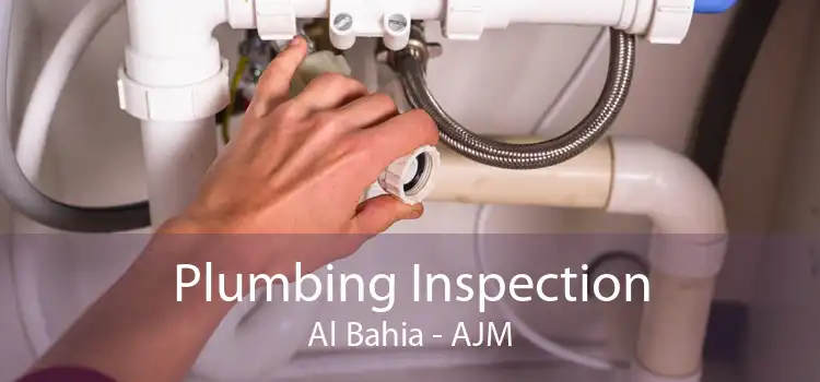 Plumbing Inspection Al Bahia - AJM