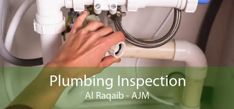 Plumbing Inspection Al Raqaib - AJM