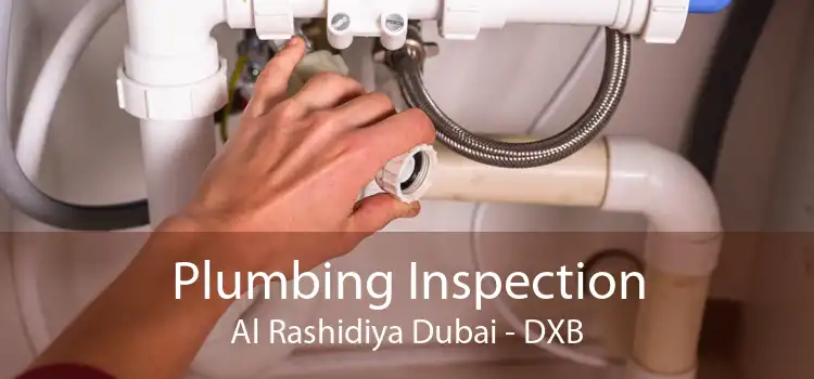 Plumbing Inspection Al Rashidiya Dubai - DXB