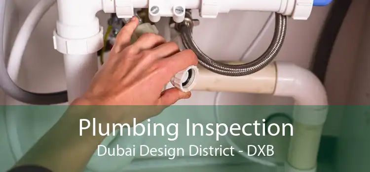 Plumbing Inspection Dubai Design District - DXB