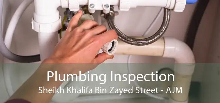 Plumbing Inspection Sheikh Khalifa Bin Zayed Street - AJM