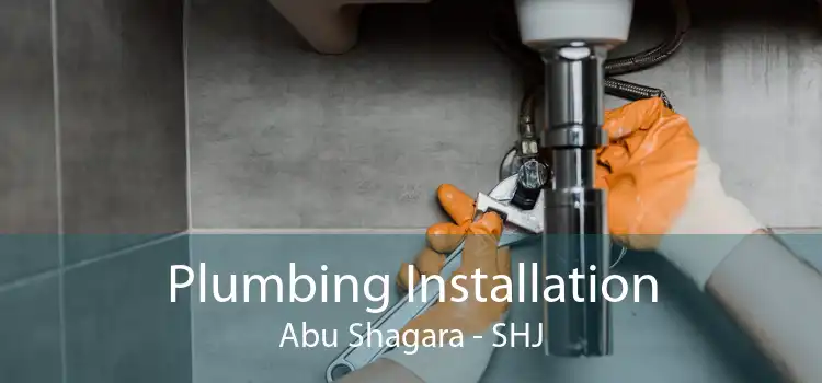 Plumbing Installation Abu Shagara - SHJ