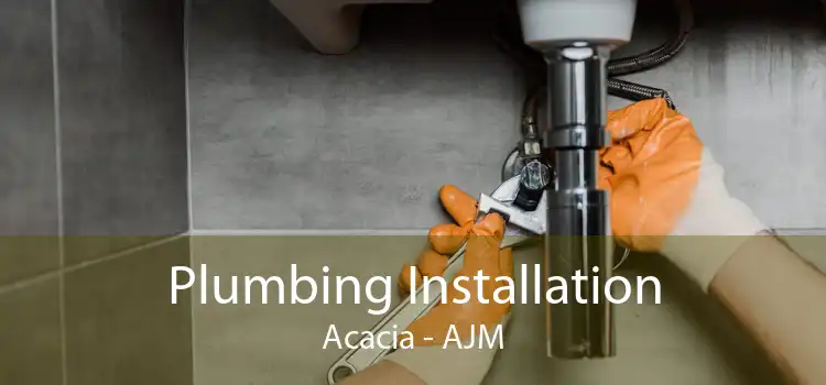 Plumbing Installation Acacia - AJM