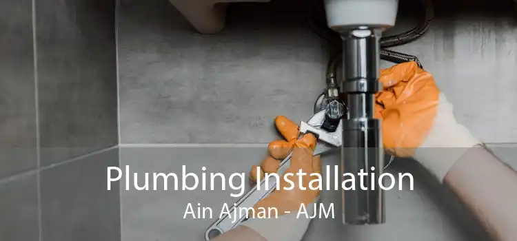 Plumbing Installation Ain Ajman - AJM