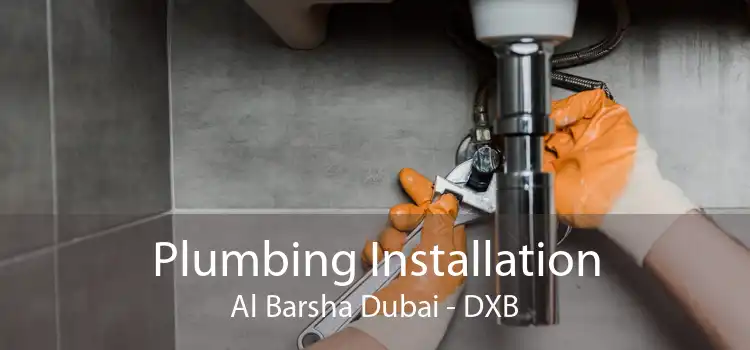 Plumbing Installation Al Barsha Dubai - DXB