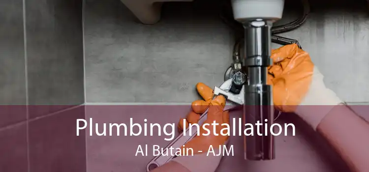 Plumbing Installation Al Butain - AJM