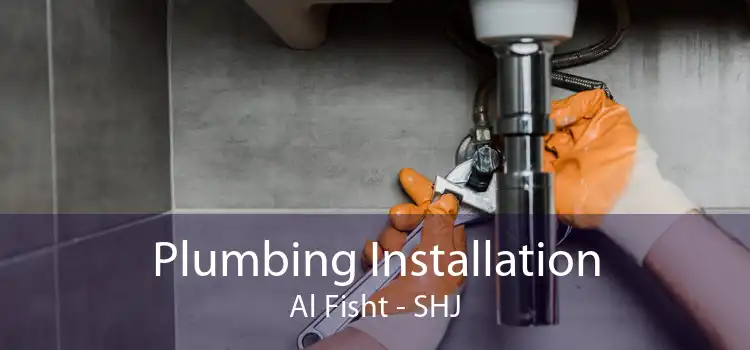 Plumbing Installation Al Fisht - SHJ