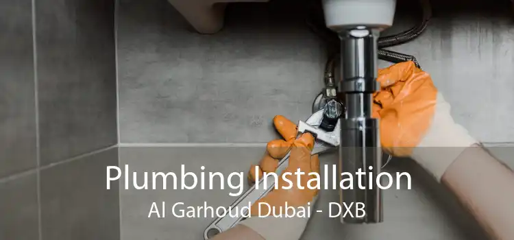 Plumbing Installation Al Garhoud Dubai - DXB