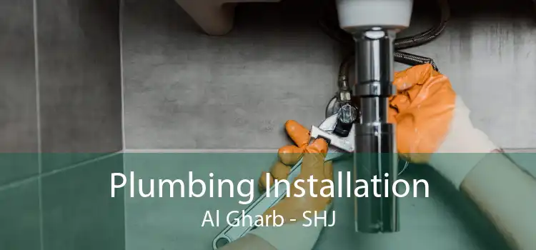 Plumbing Installation Al Gharb - SHJ