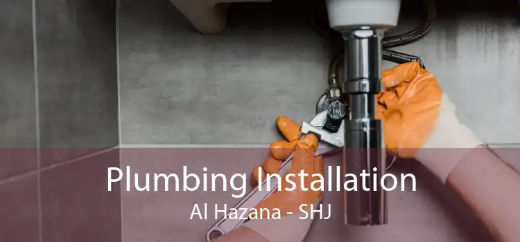 Plumbing Installation Al Hazana - SHJ