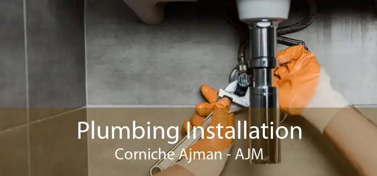 Plumbing Installation Corniche Ajman - AJM