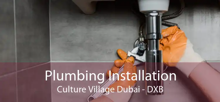 Plumbing Installation Culture Village Dubai - DXB