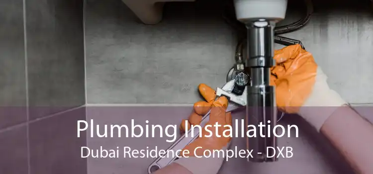 Plumbing Installation Dubai Residence Complex - DXB