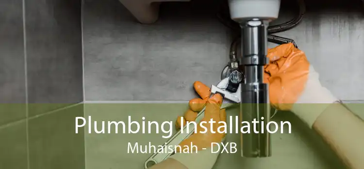 Plumbing Installation Muhaisnah - DXB