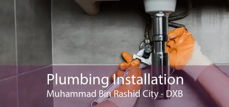 Plumbing Installation Muhammad Bin Rashid City - DXB