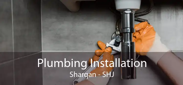 Plumbing Installation Sharqan - SHJ