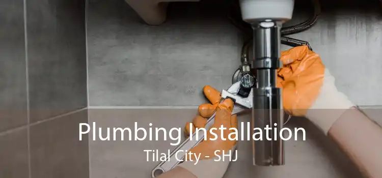 Plumbing Installation Tilal City - SHJ