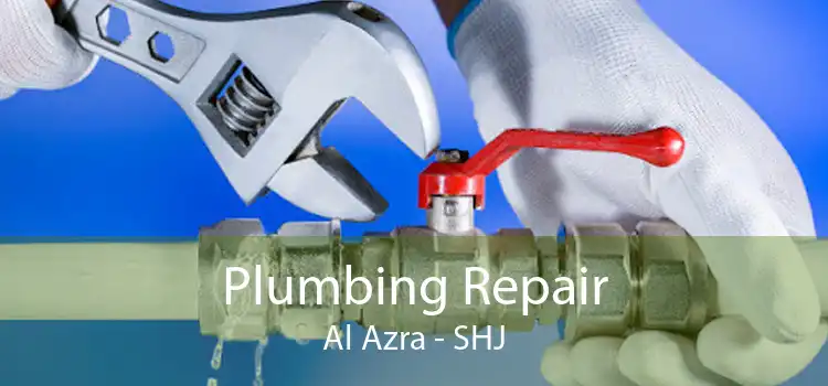 Plumbing Repair Al Azra - SHJ