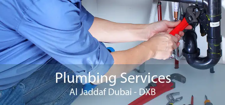 Plumbing Services Al Jaddaf Dubai - DXB