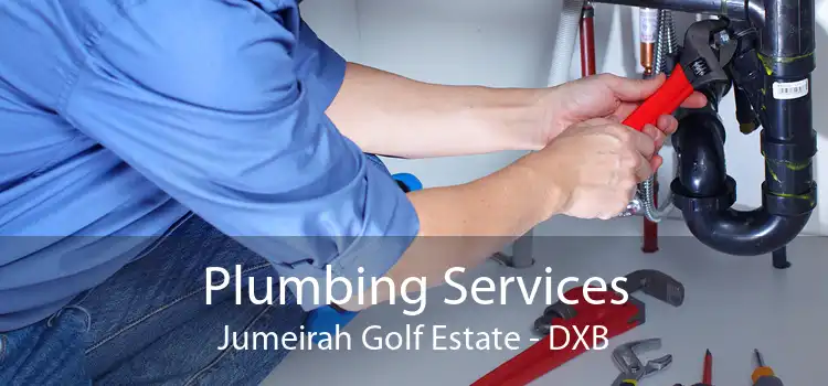 Plumbing Services Jumeirah Golf Estate - DXB