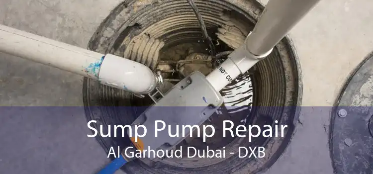 Sump Pump Repair Al Garhoud Dubai - DXB