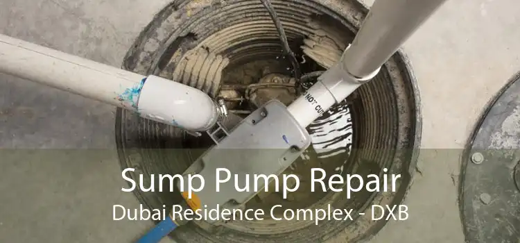 Sump Pump Repair Dubai Residence Complex - DXB