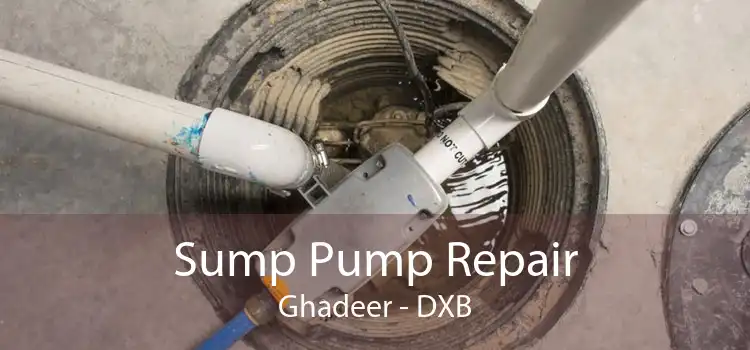 Sump Pump Repair Ghadeer - DXB