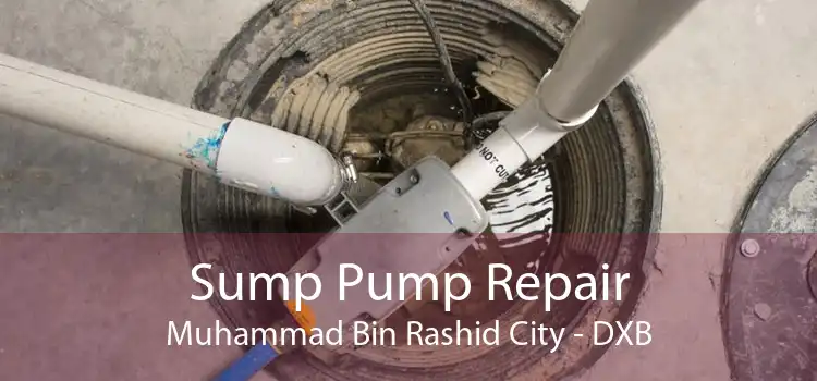 Sump Pump Repair Muhammad Bin Rashid City - DXB