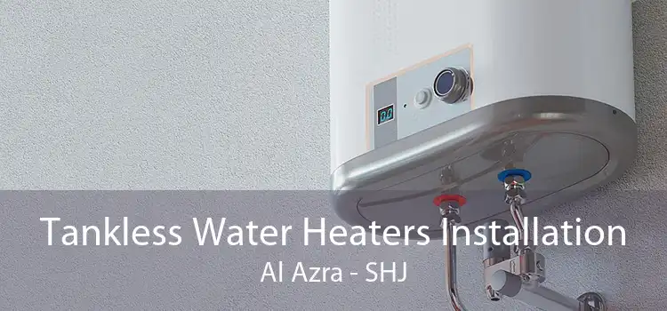 Tankless Water Heaters Installation Al Azra - SHJ