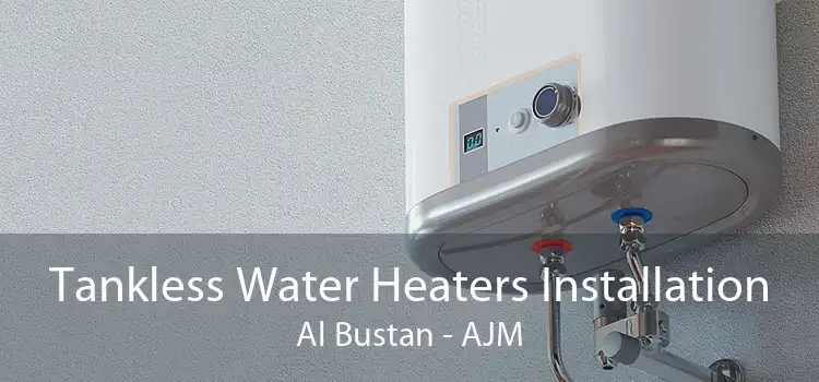 Tankless Water Heaters Installation Al Bustan - AJM