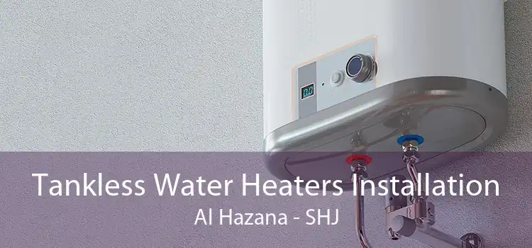 Tankless Water Heaters Installation Al Hazana - SHJ