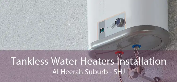 Tankless Water Heaters Installation Al Heerah Suburb - SHJ