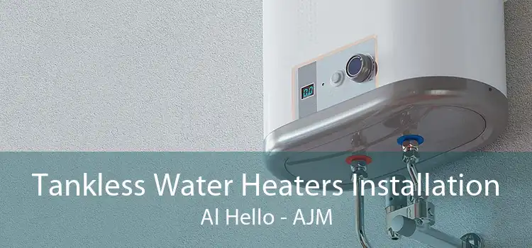 Tankless Water Heaters Installation Al Hello - AJM