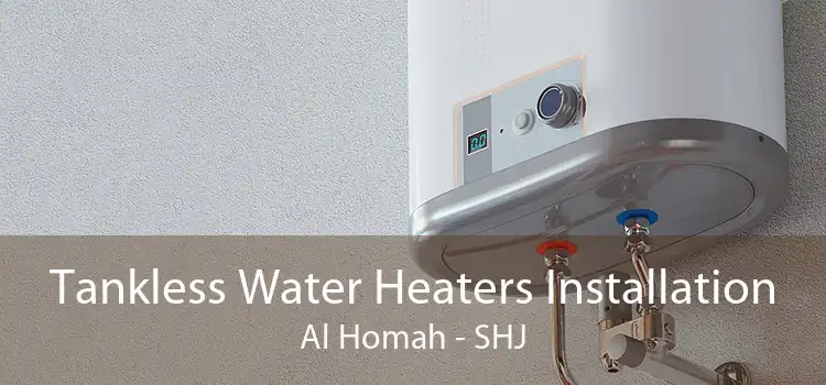 Tankless Water Heaters Installation Al Homah - SHJ