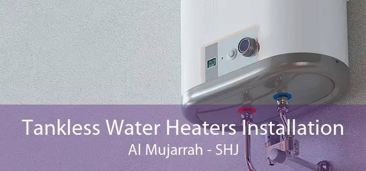 Tankless Water Heaters Installation Al Mujarrah - SHJ