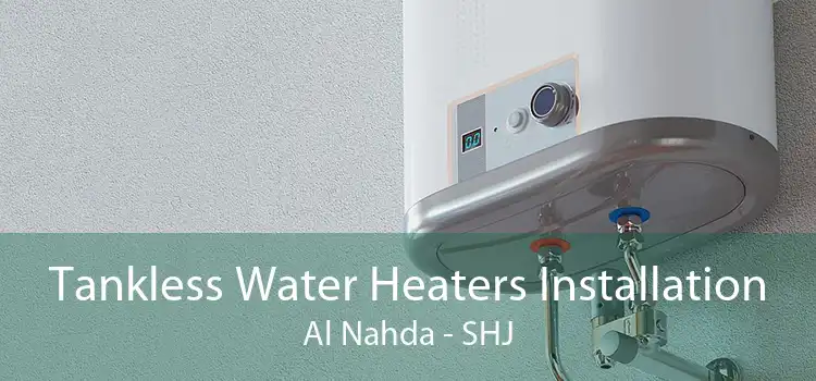 Tankless Water Heaters Installation Al Nahda - SHJ