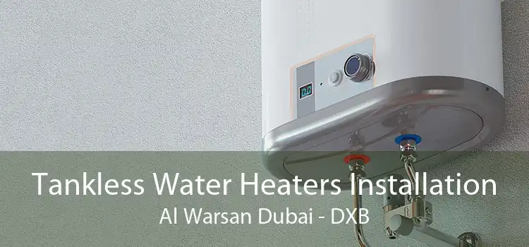 Tankless Water Heaters Installation Al Warsan Dubai - DXB