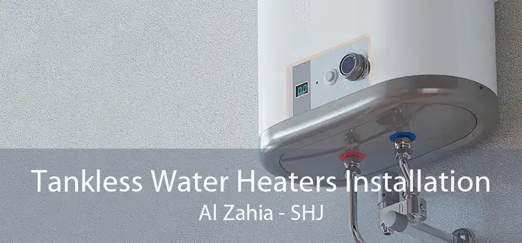 Tankless Water Heaters Installation Al Zahia - SHJ