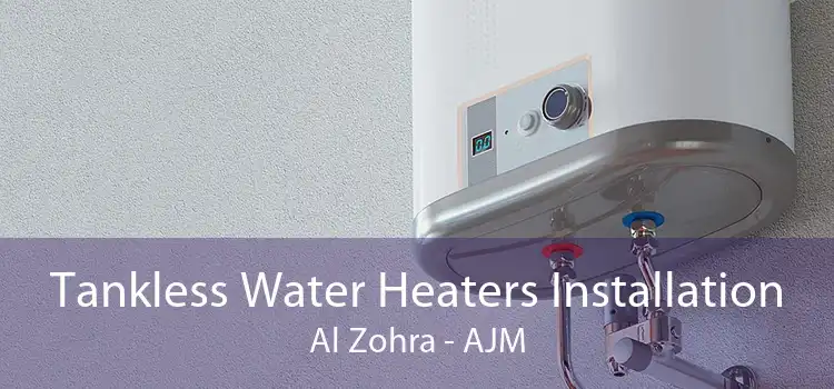 Tankless Water Heaters Installation Al Zohra - AJM